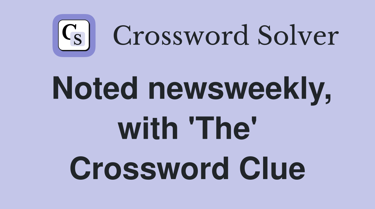 Noted newsweekly, with 'The' Crossword Clue