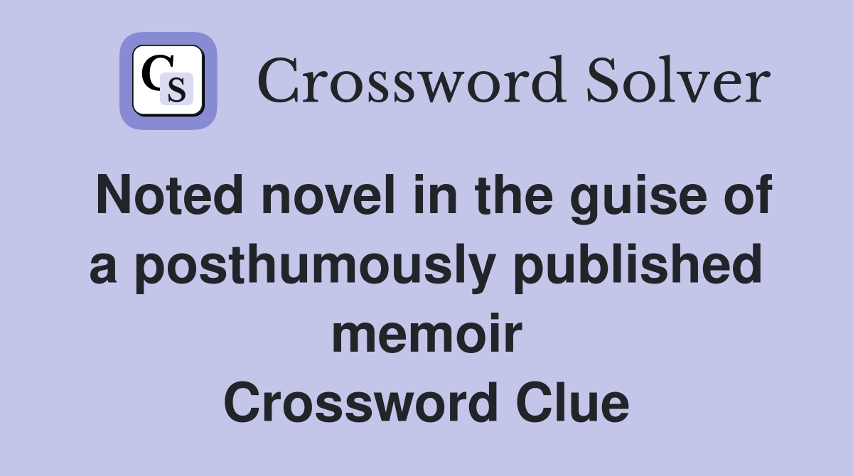 Noted novel in the guise of a posthumously published memoir Crossword Clue