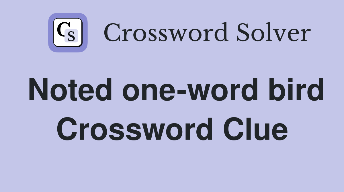 Noted one-word bird Crossword Clue