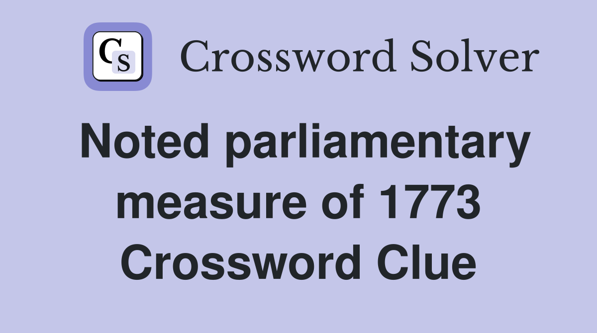 Noted parliamentary measure of 1773 Crossword Clue