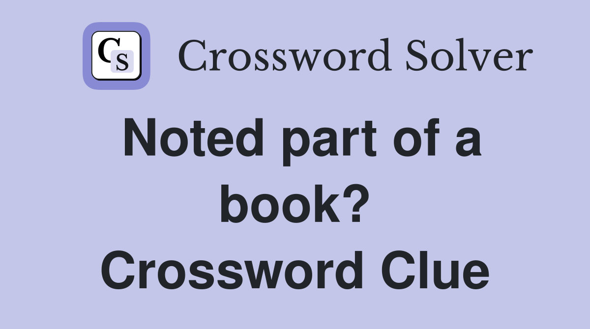 Noted part of a book? Crossword Clue