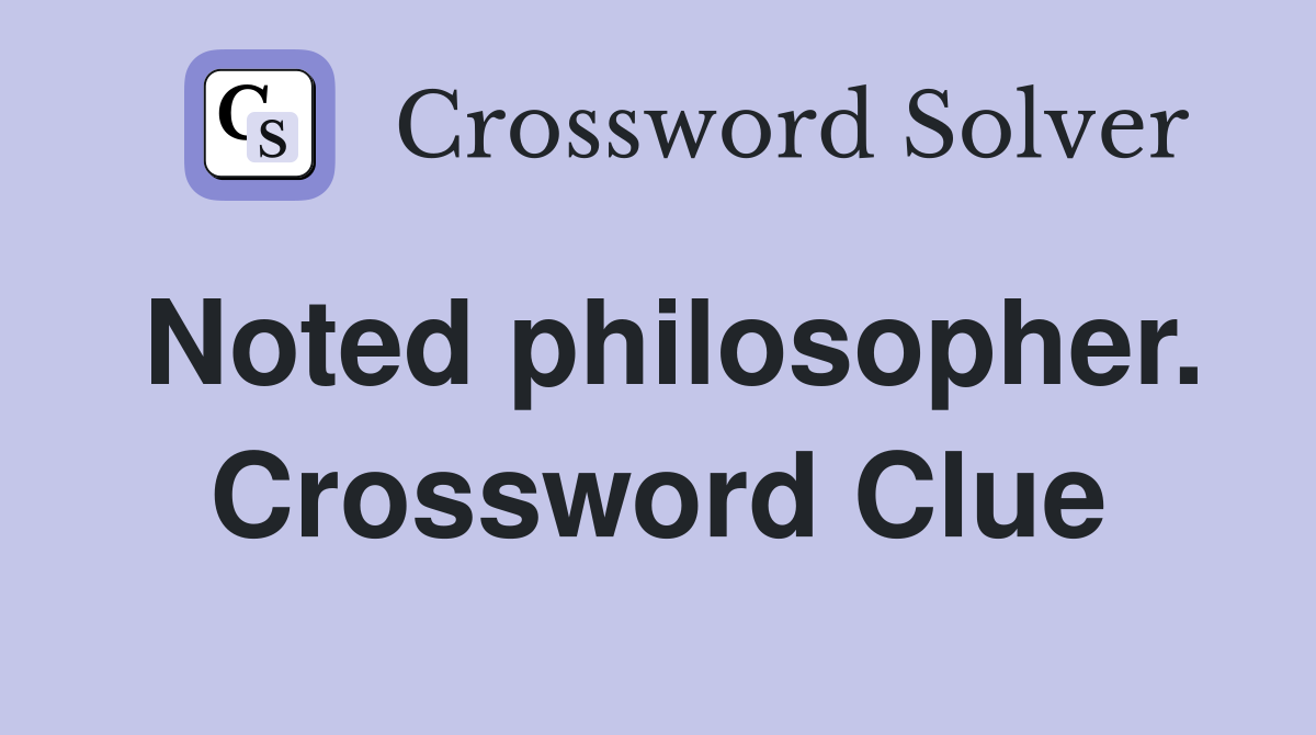Noted philosopher. Crossword Clue