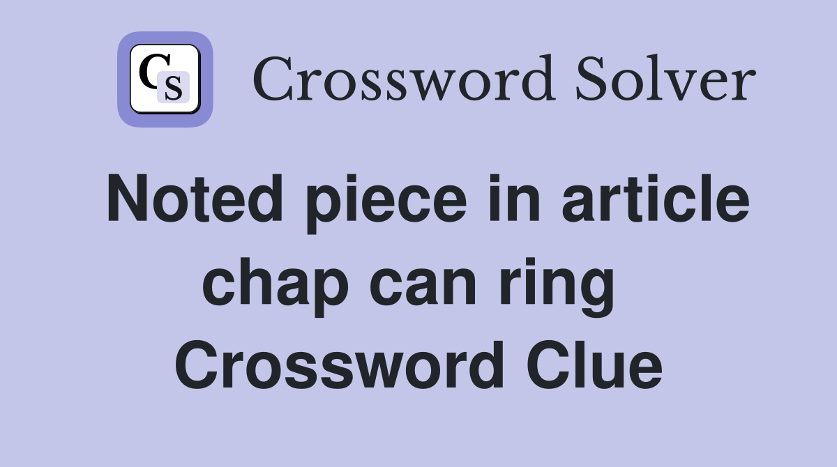 Noted piece in article chap can ring  Crossword Clue