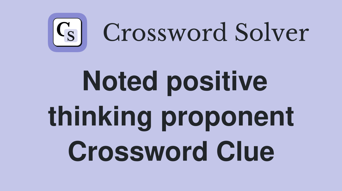 Noted positive thinking proponent Crossword Clue