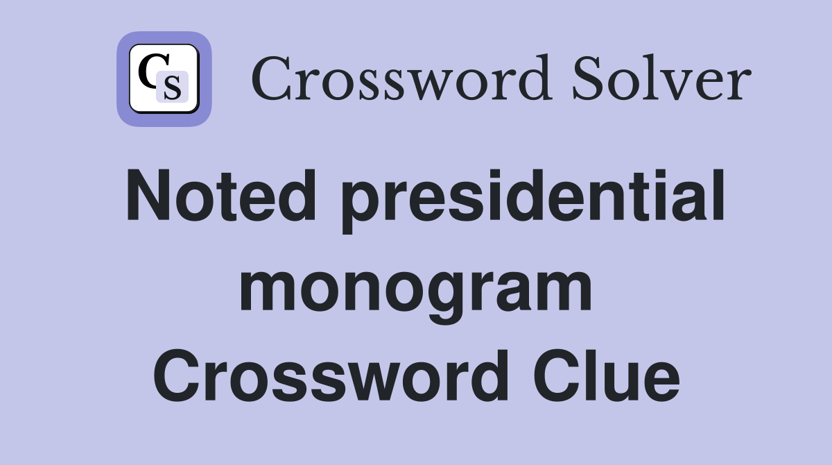 Noted presidential monogram Crossword Clue