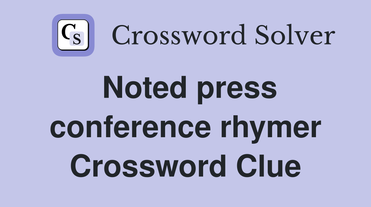 Noted press conference rhymer Crossword Clue