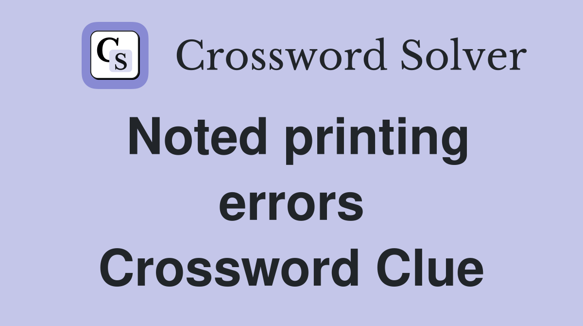 Noted printing errors Crossword Clue