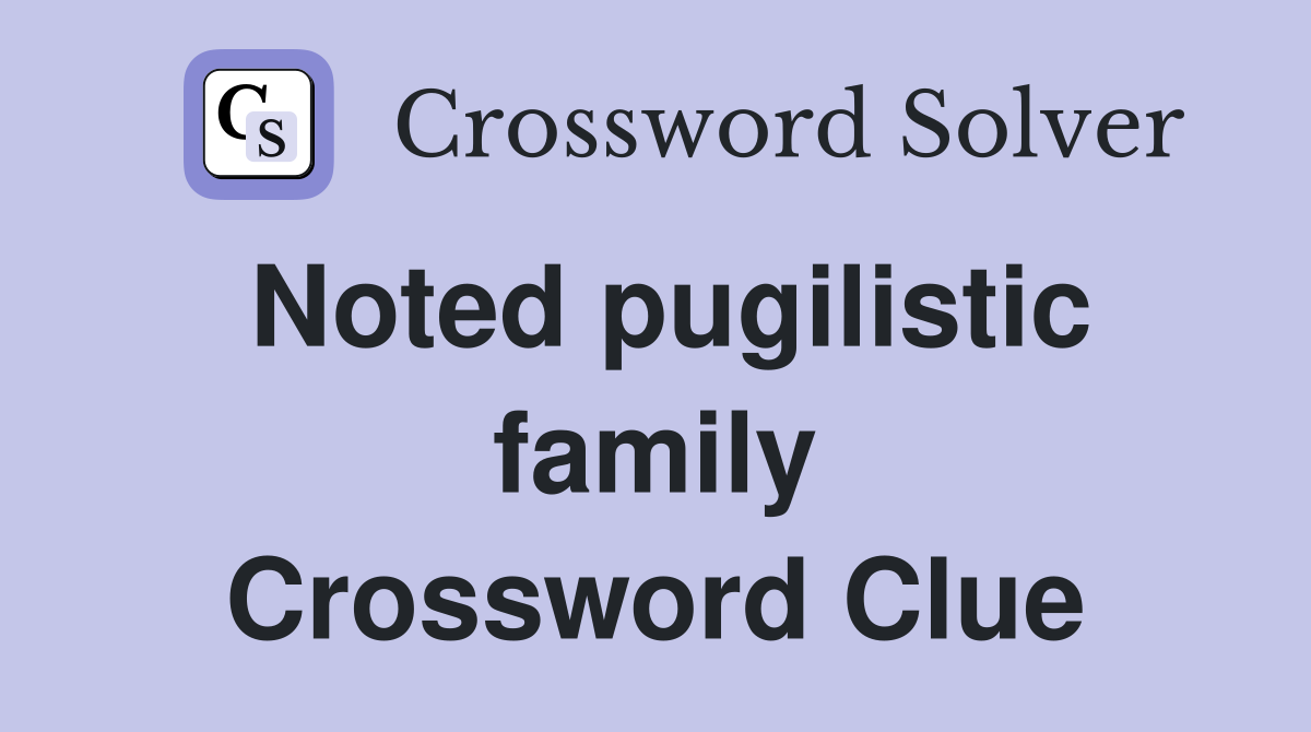 Noted pugilistic family Crossword Clue