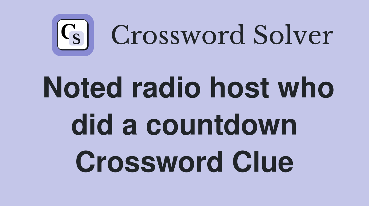 Noted radio host who did a countdown Crossword Clue