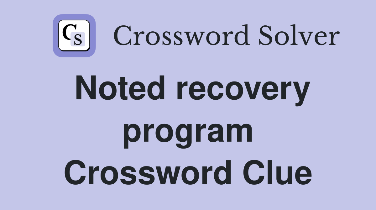 Noted recovery program Crossword Clue