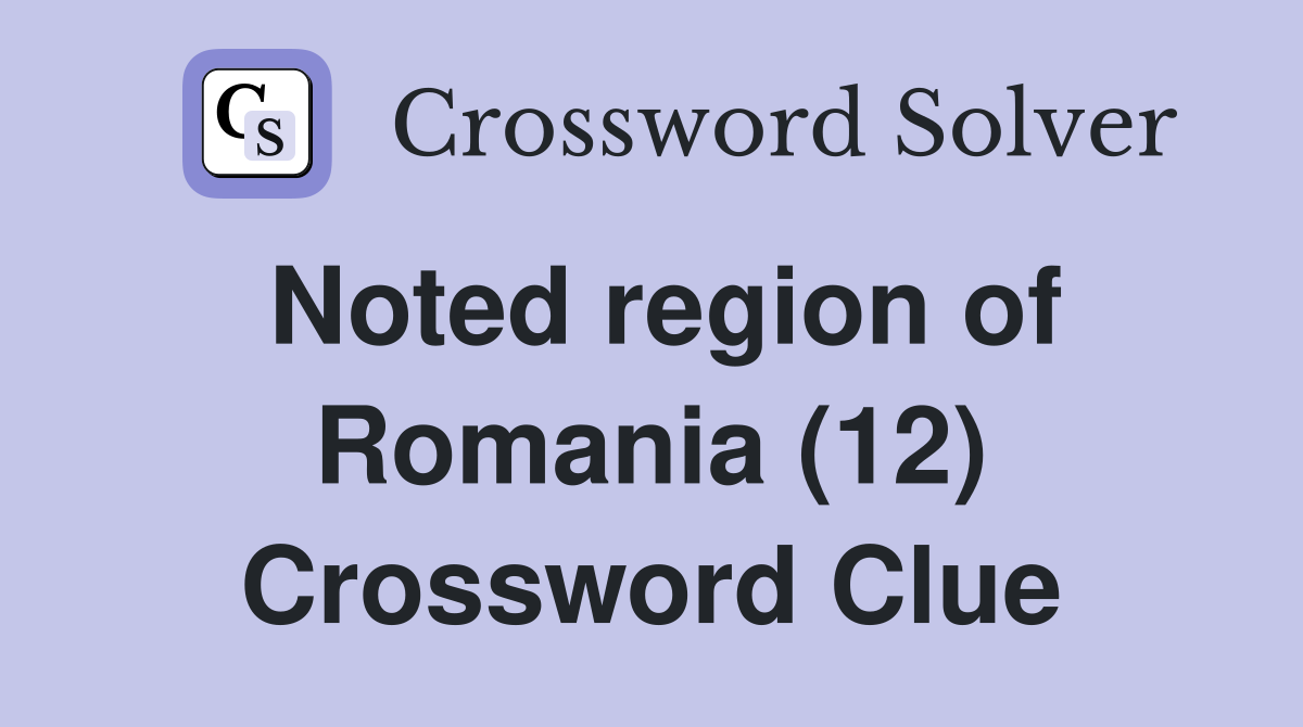 Noted region of Romania (12) Crossword Clue
