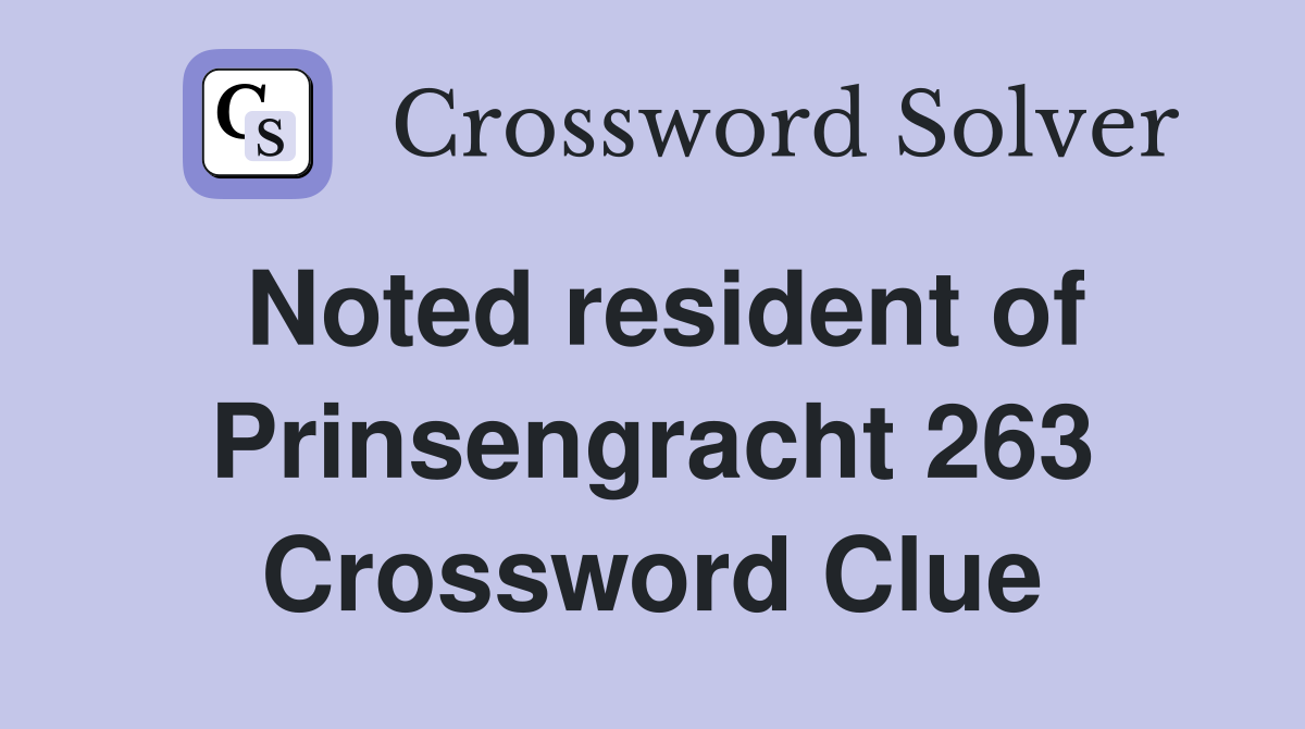 Noted resident of Prinsengracht 263 Crossword Clue