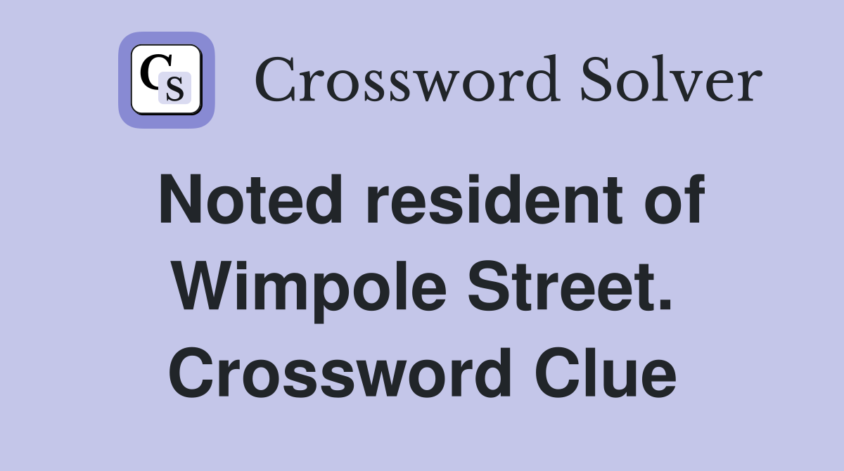 Noted resident of Wimpole Street. Crossword Clue
