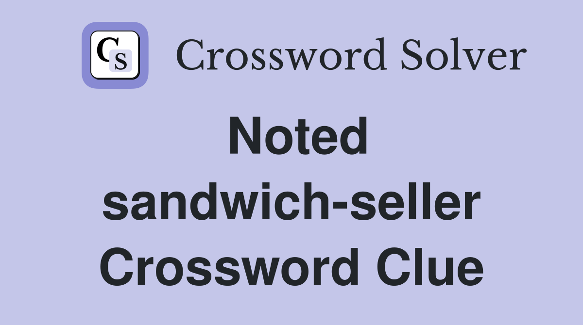 Noted sandwich-seller Crossword Clue