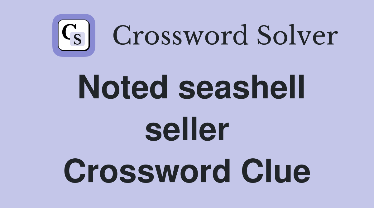 Noted seashell seller Crossword Clue