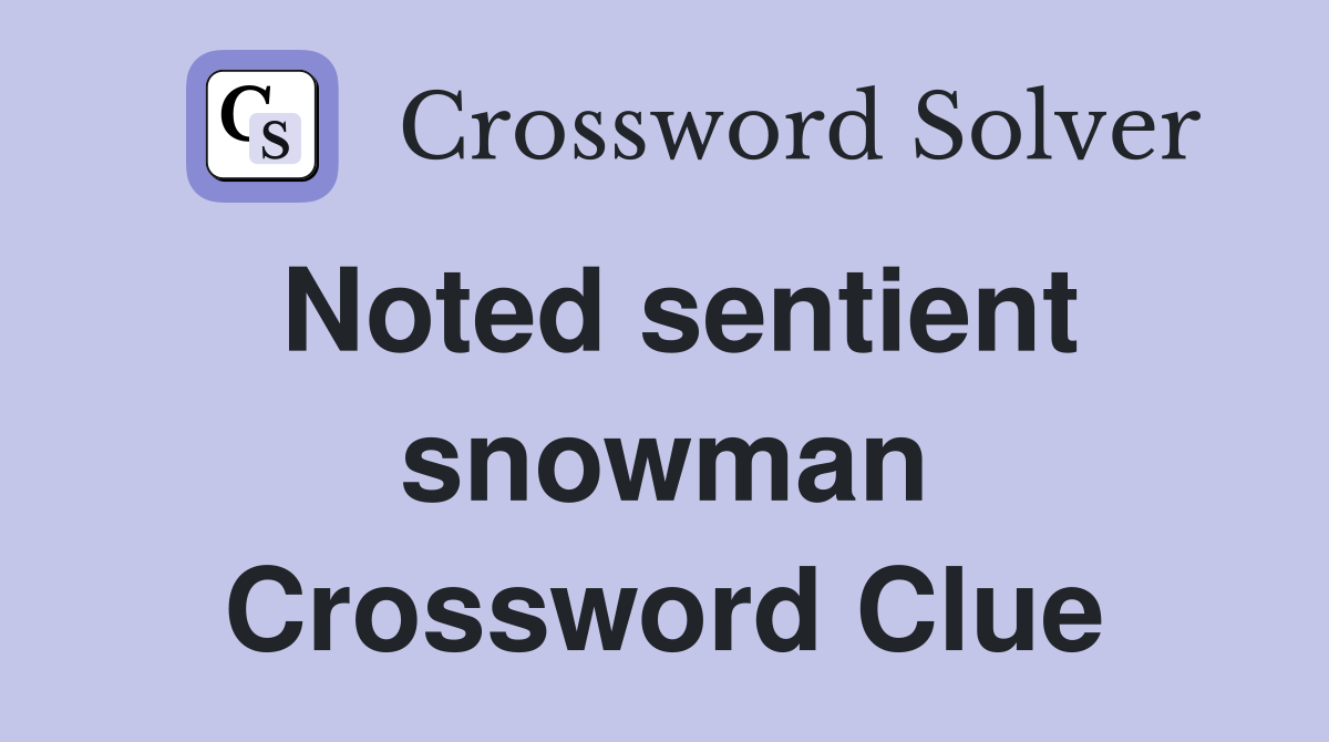 Noted sentient snowman Crossword Clue