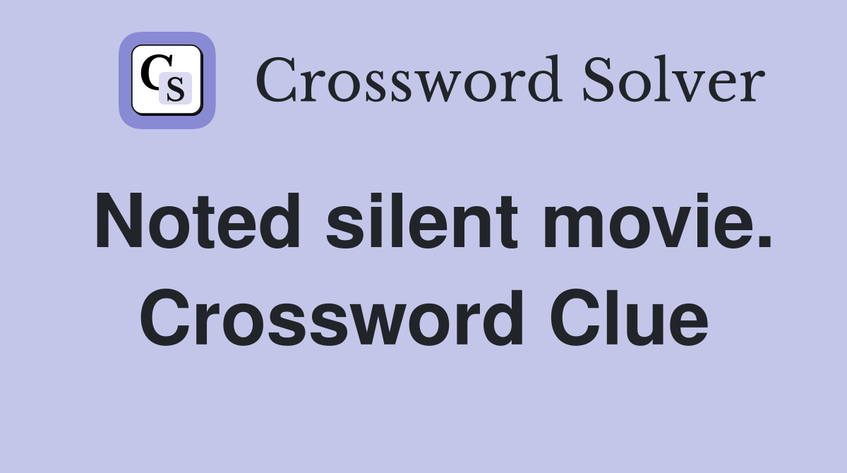 Noted silent movie. Crossword Clue