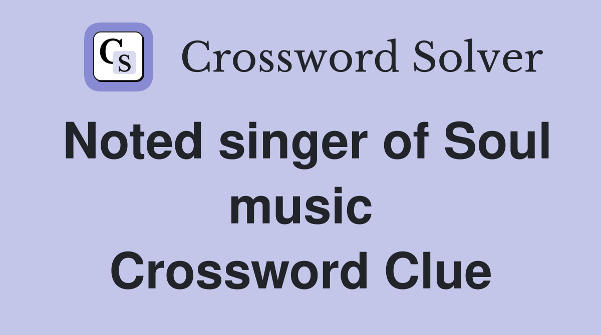 Noted singer of Soul music Crossword Clue
