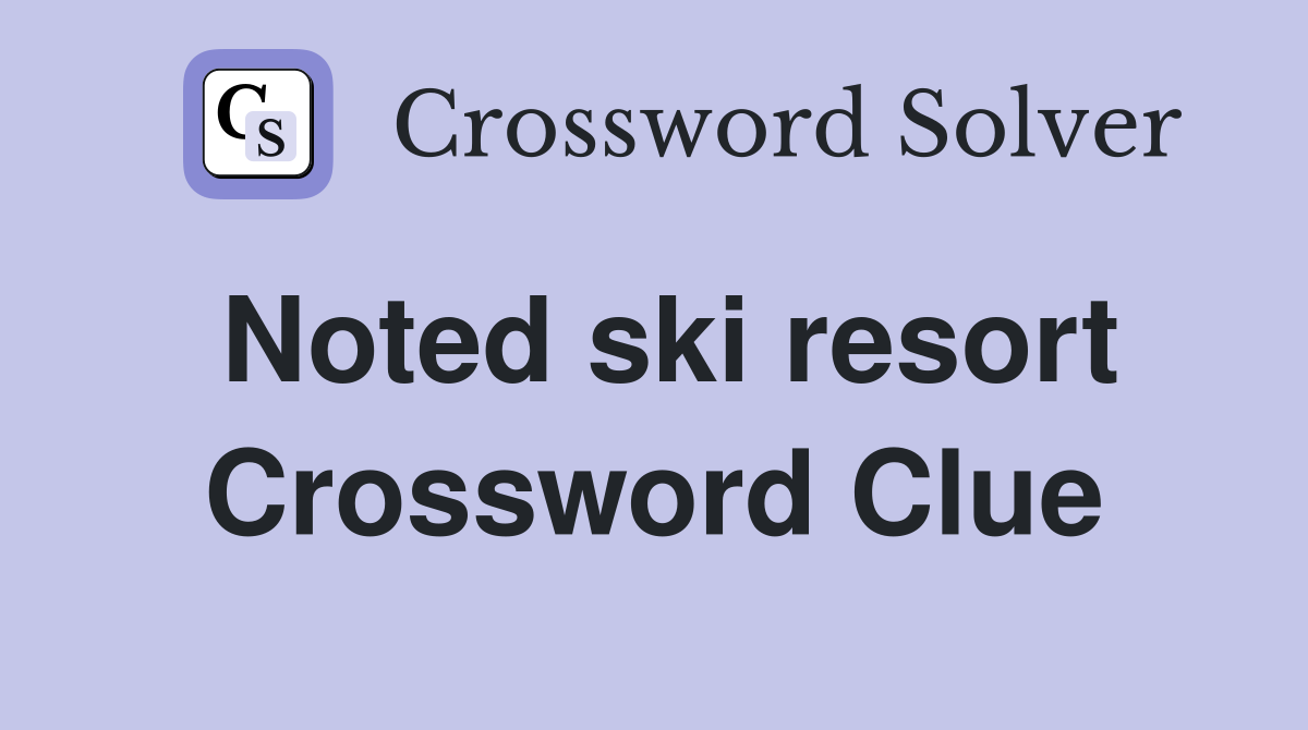 Noted ski resort Crossword Clue