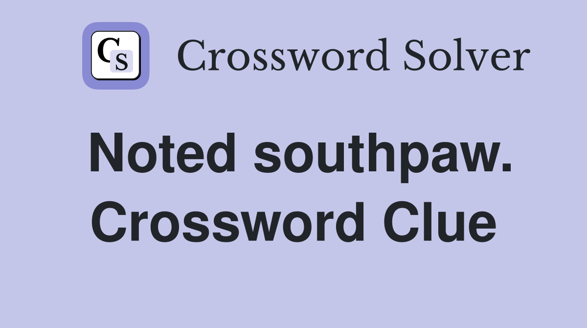 Noted southpaw. Crossword Clue