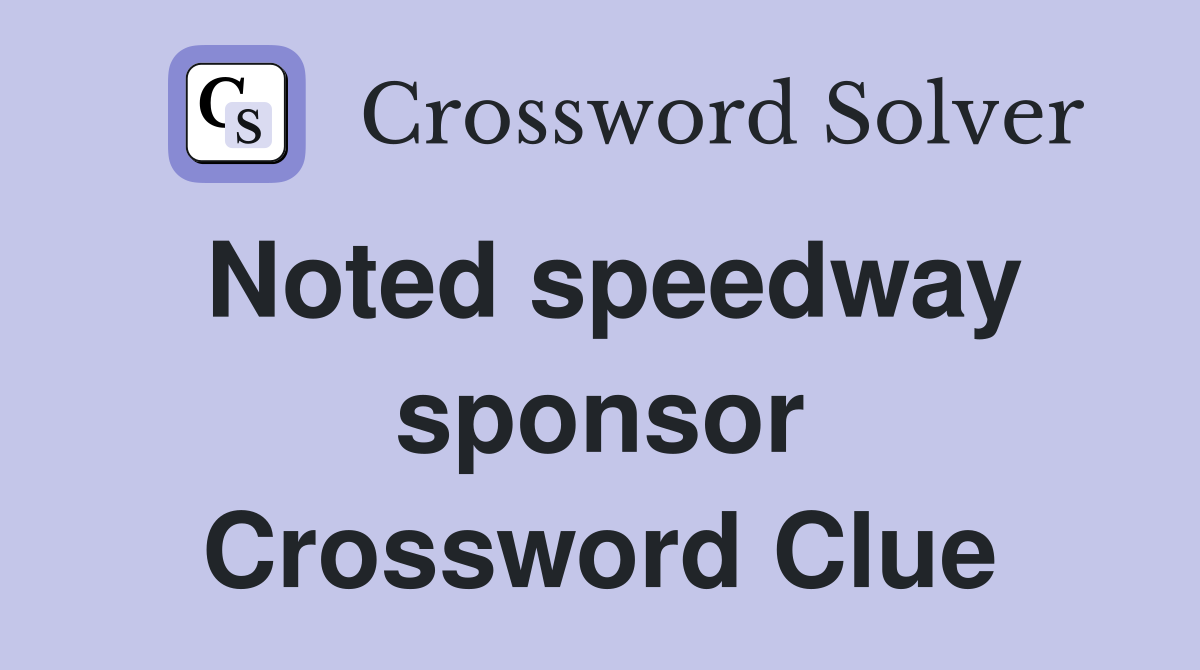 Noted speedway sponsor Crossword Clue
