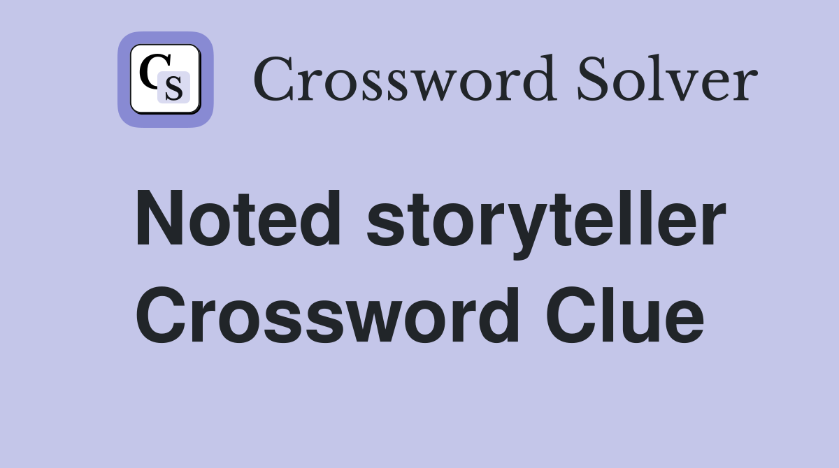 Noted storyteller Crossword Clue