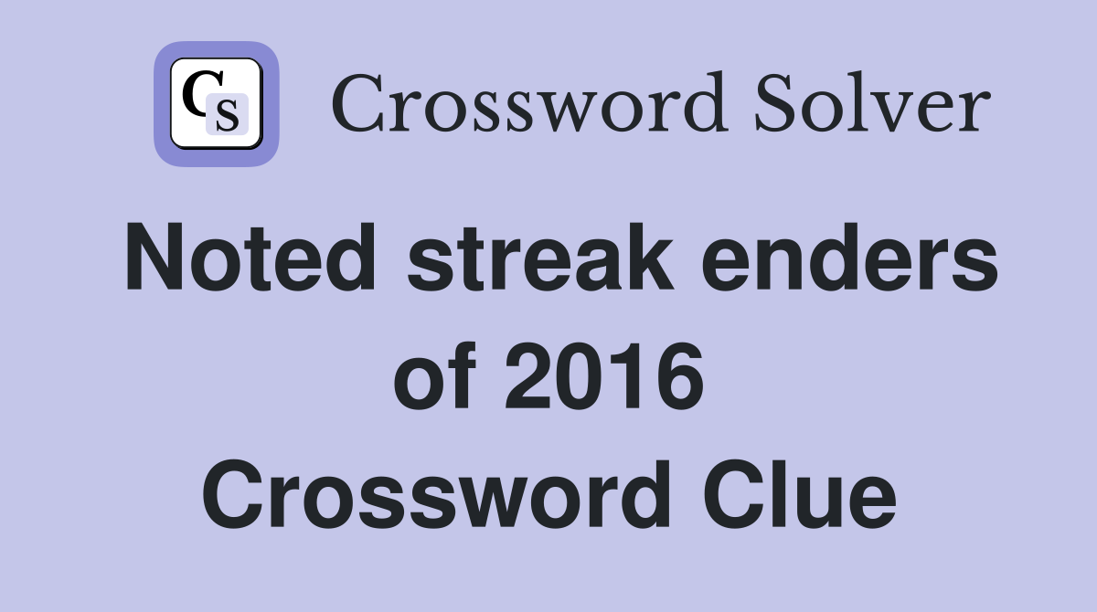 Noted streak enders of 2016 Crossword Clue