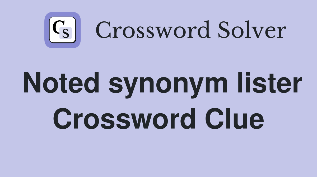 Noted synonym lister Crossword Clue