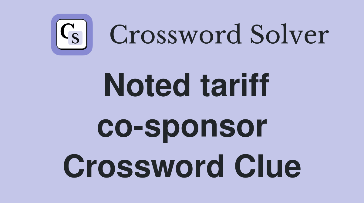 Noted tariff co-sponsor Crossword Clue