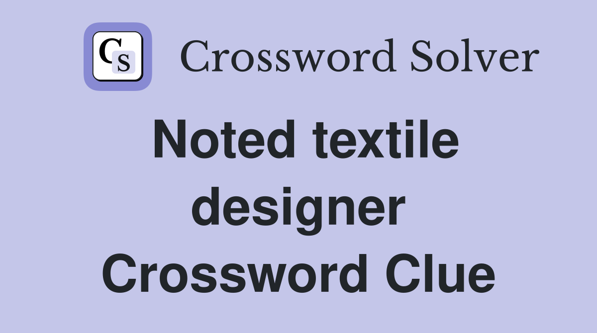 Noted textile designer Crossword Clue