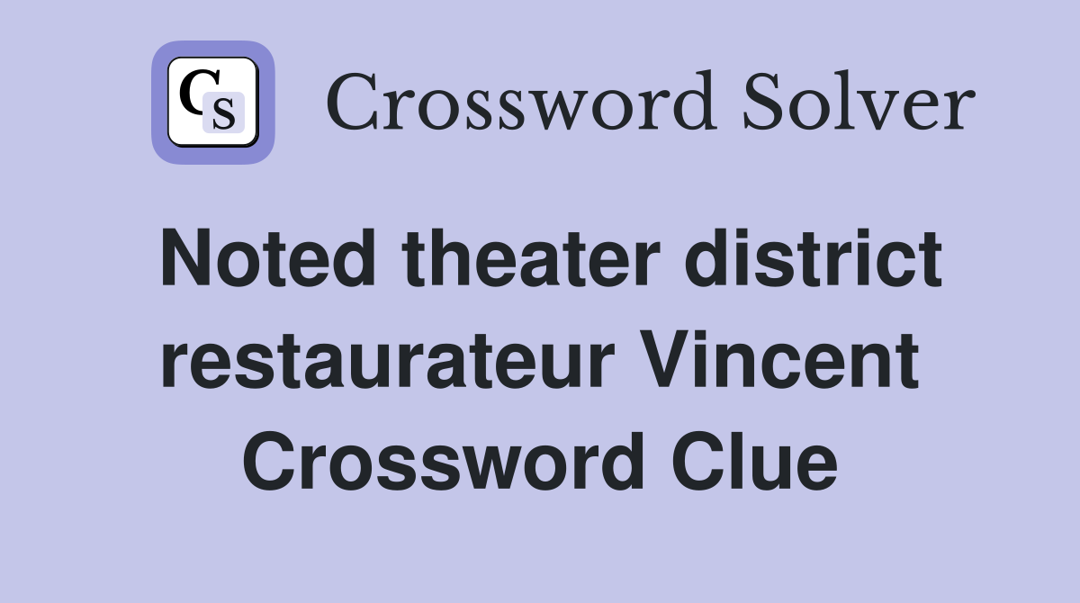 Noted theater district restaurateur Vincent Crossword Clue