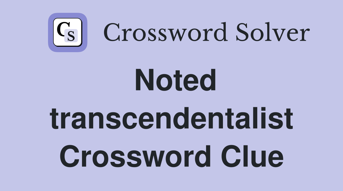 Noted transcendentalist Crossword Clue