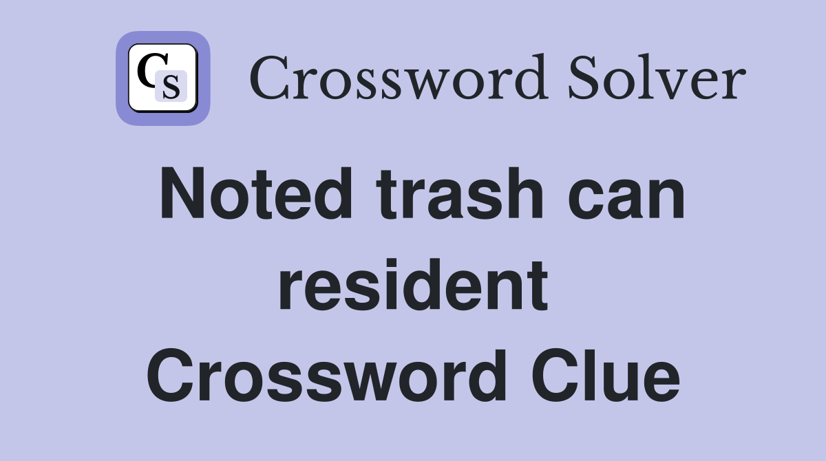 Noted trash can resident Crossword Clue