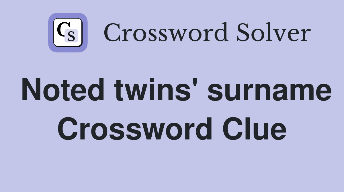 Noted twins' surname Crossword Clue