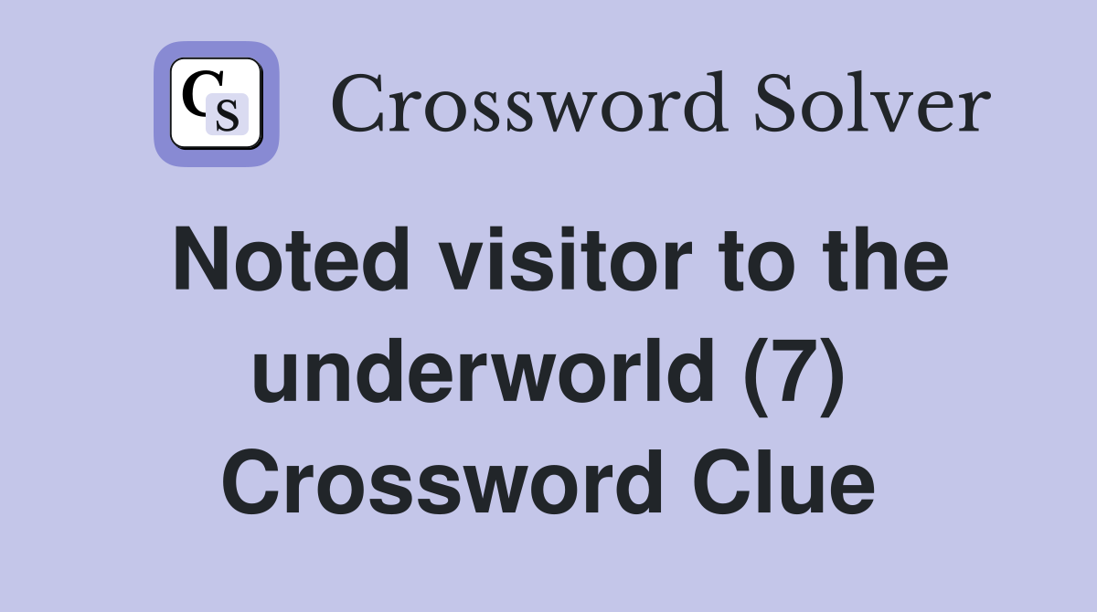 Noted visitor to the underworld (7) Crossword Clue
