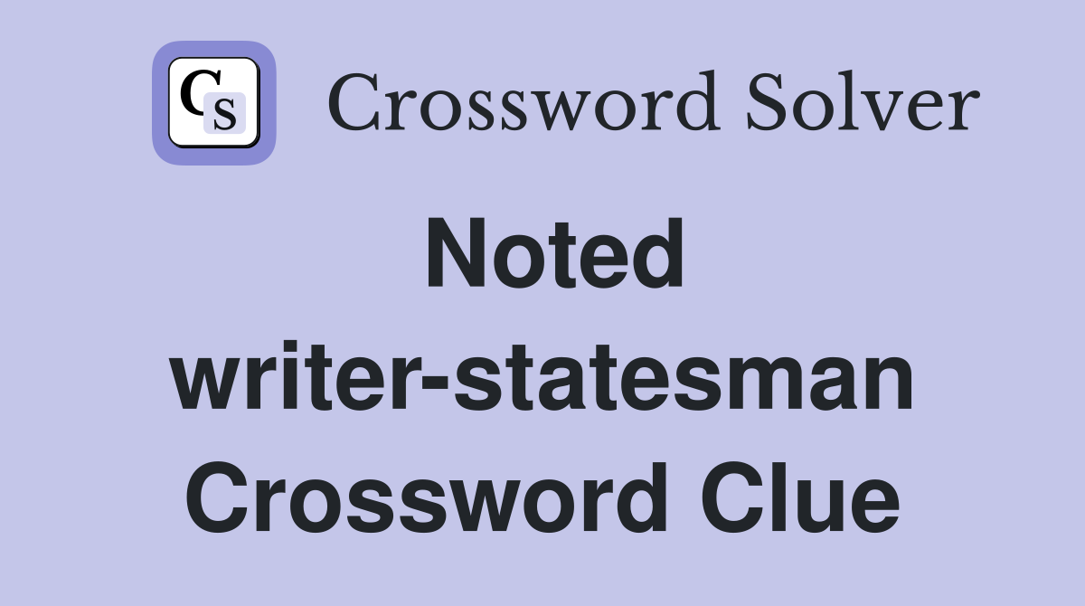 Noted writer-statesman Crossword Clue
