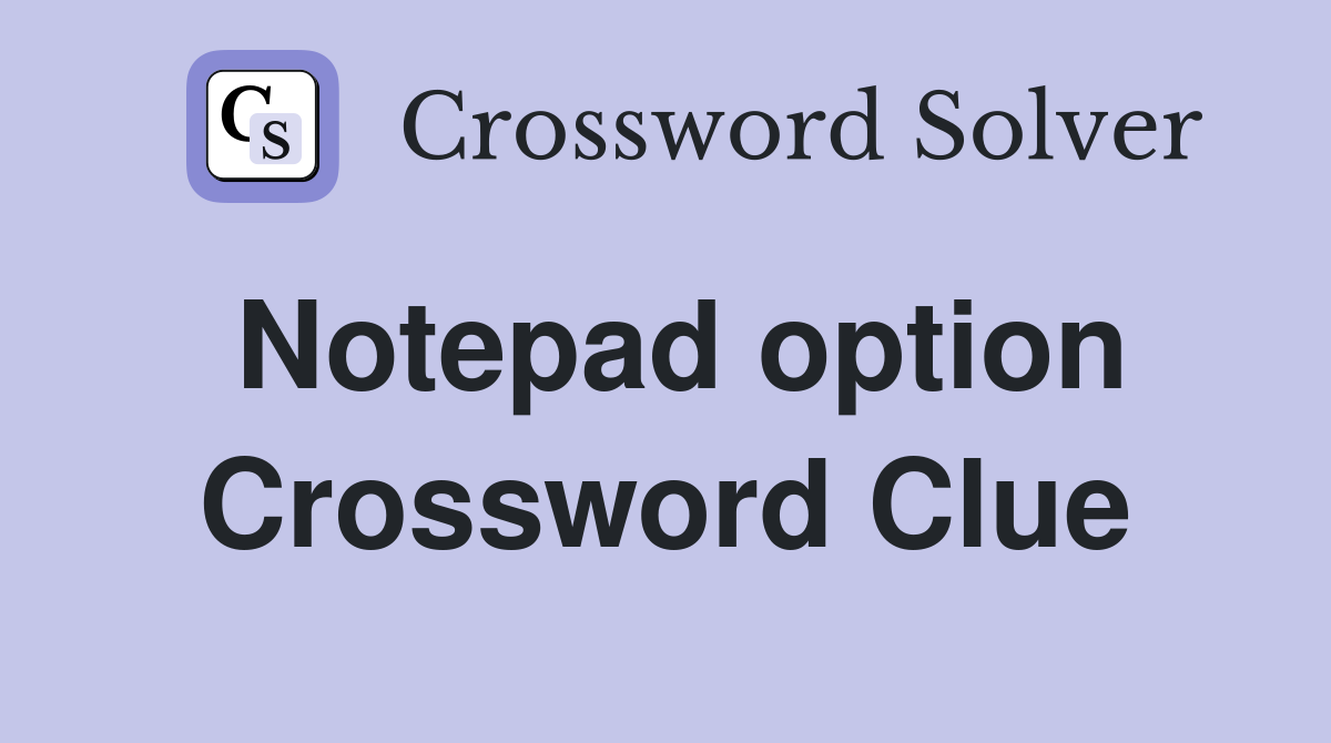 Notepad option Crossword Clue
