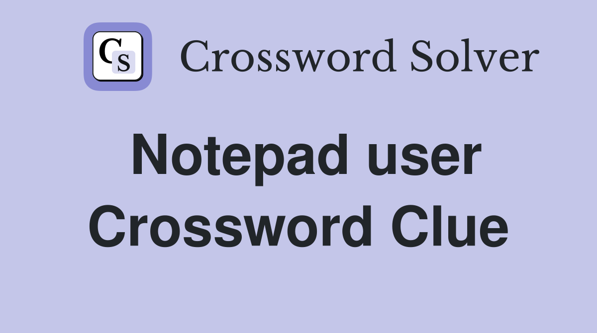 Notepad user Crossword Clue
