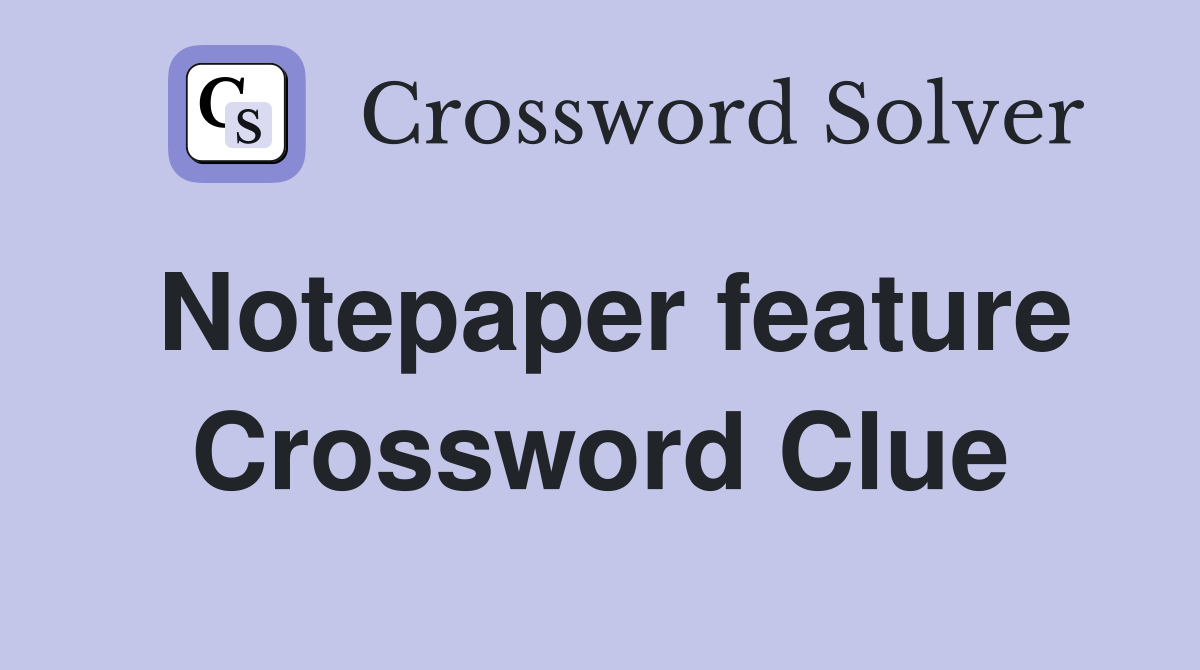 Notepaper feature Crossword Clue