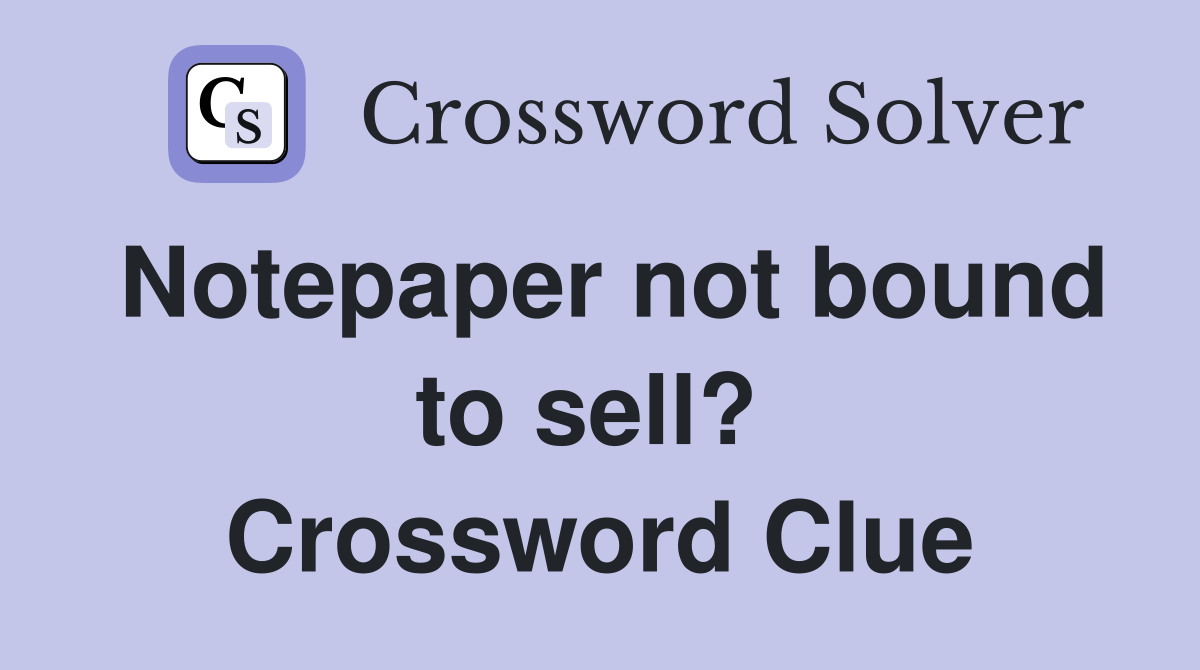 Notepaper not bound to sell?  Crossword Clue