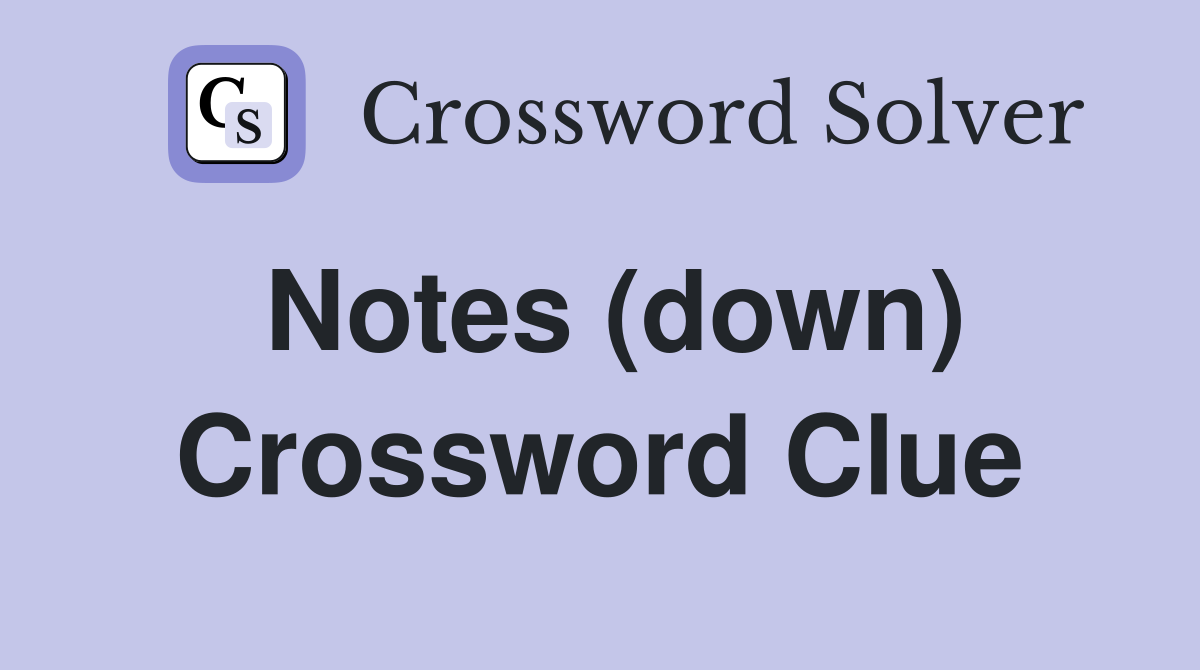 Notes (down) Crossword Clue