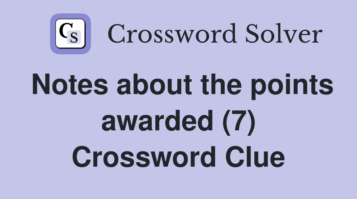 Notes about the points awarded (7) Crossword Clue