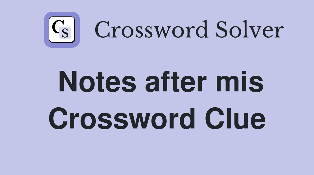 Notes after mis Crossword Clue