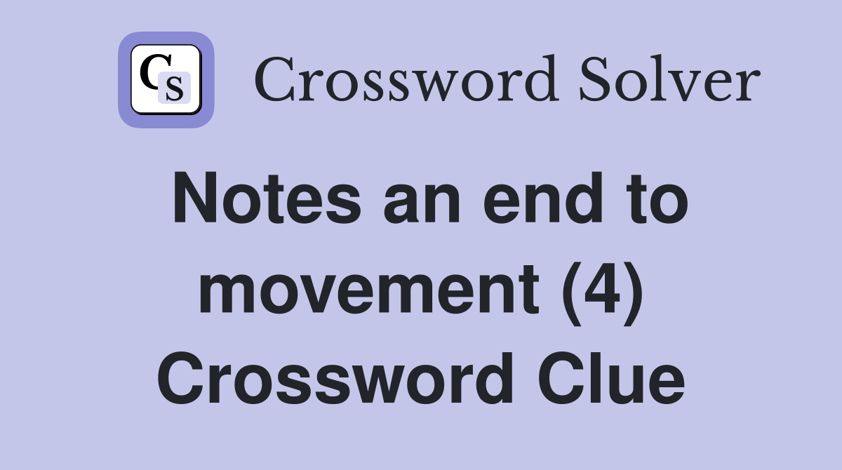Notes an end to movement (4) Crossword Clue