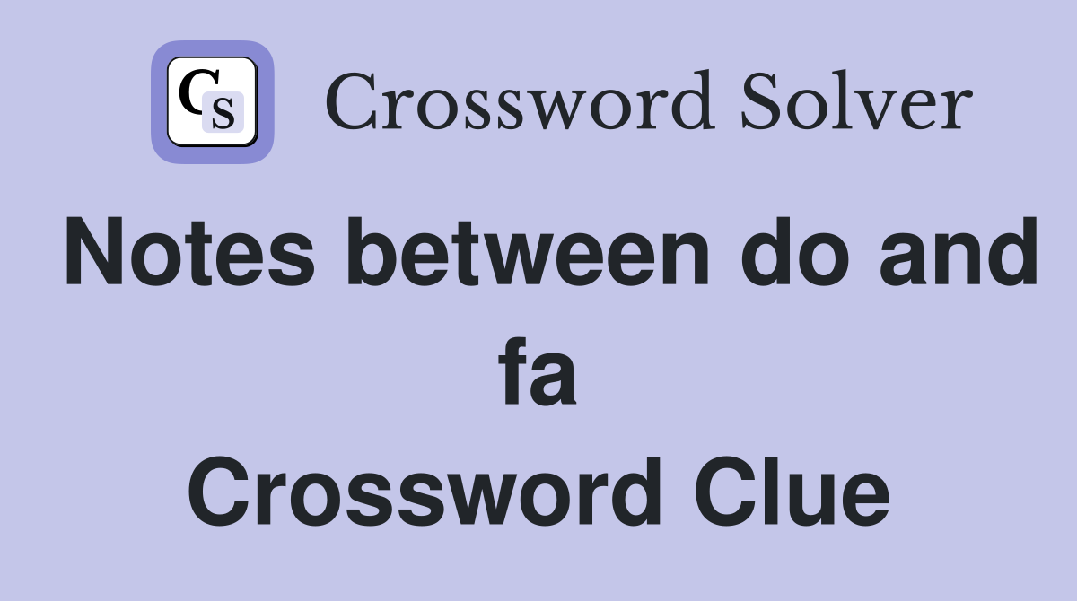 Notes between do and fa Crossword Clue
