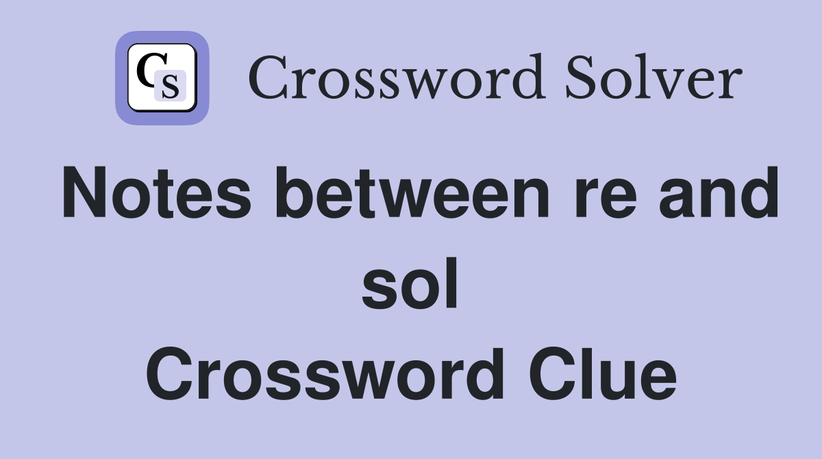 Notes between re and sol Crossword Clue