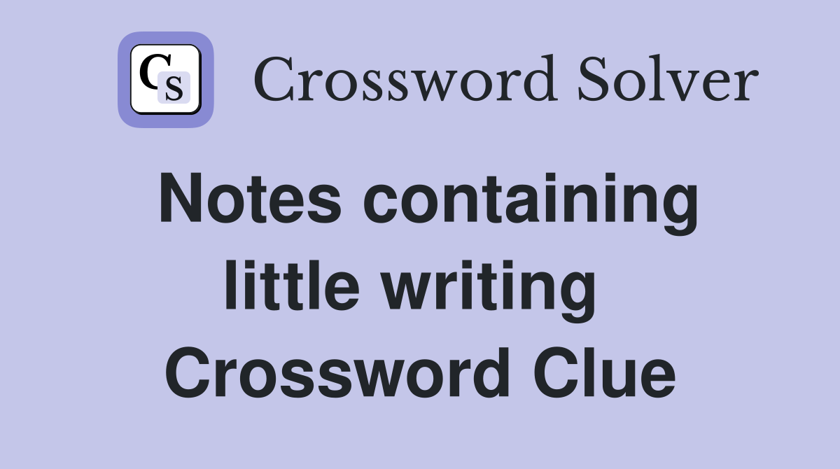 Notes containing little writing  Crossword Clue