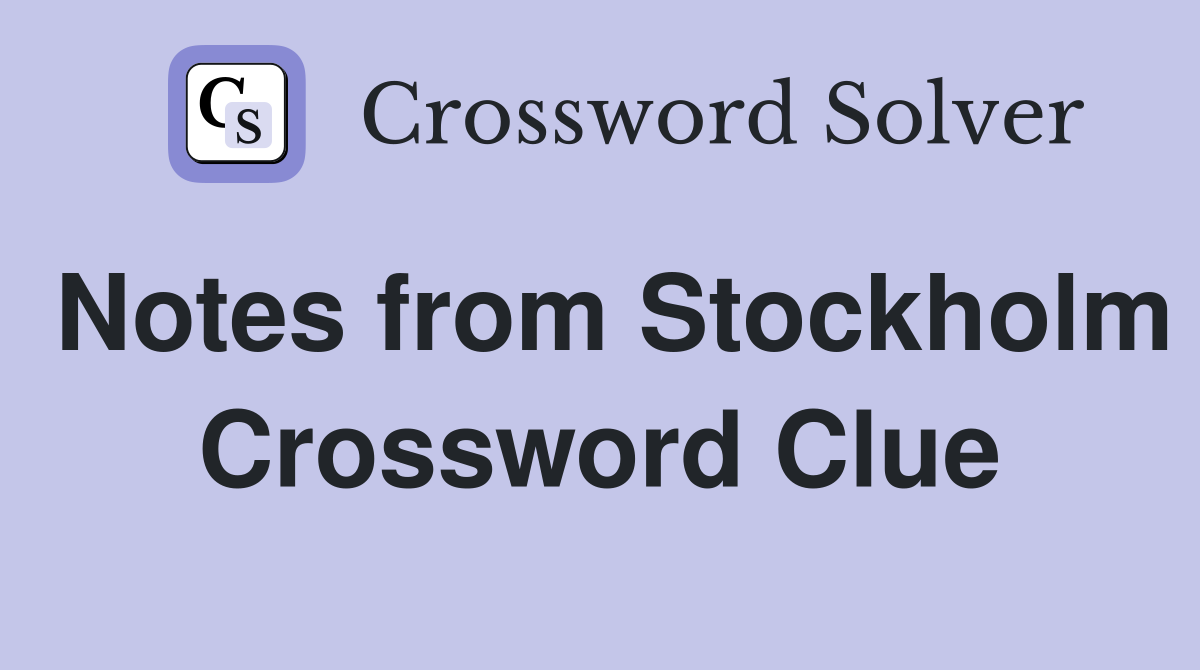 Notes from Stockholm Crossword Clue