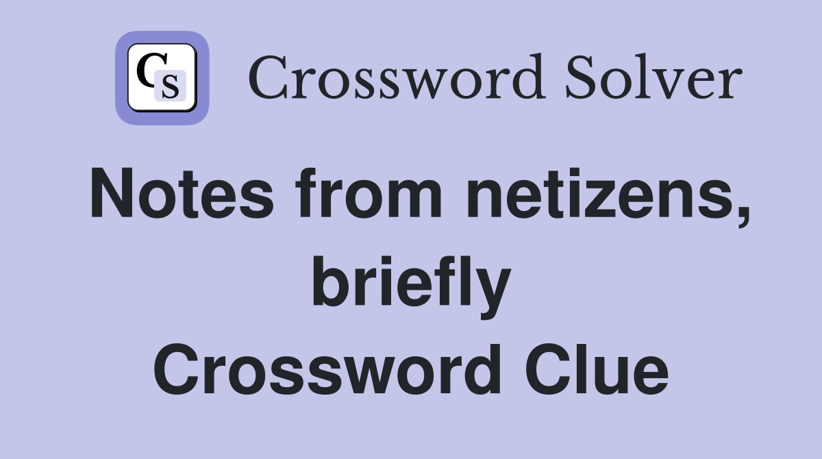 Notes from netizens, briefly Crossword Clue