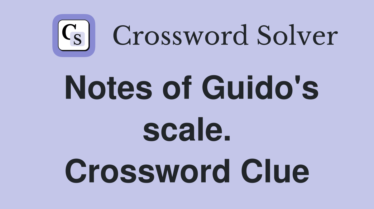 Notes of Guido's scale. Crossword Clue